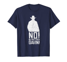 Load image into Gallery viewer, No! No One's Seen Gavin! Funny Gamer Shirt