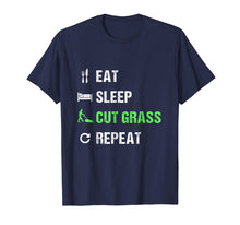 Load image into Gallery viewer, Eat Sleep Cut Grass Repeat T-Shirt - Funny Landscaper Shirt