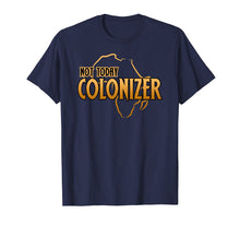 Load image into Gallery viewer, Funny African Shirt Not Today, Colonizer Pop Culture Tshirt