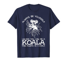 Load image into Gallery viewer, Always Be Yourself Unless You Can Be A Koala Gift T-Shirt