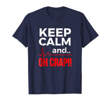 Load image into Gallery viewer, Funny Emergency Room Gift T Shirt Keep Calm Oh Crap Flatline