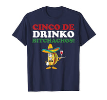 Load image into Gallery viewer, Cinco De Drinko Bitchachos Wine Cinco De Mayo Tshirt Gifts