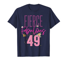 Load image into Gallery viewer, Fierce Fabulous & 49 49th Birthday Shirt Women Gift