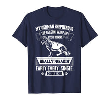 Load image into Gallery viewer, Funny German Shepherd Shirt - Reason I Wake Up Early