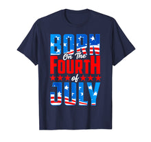 Load image into Gallery viewer, Born On July 4th Design Celebrate Country Patriotism T-Shirt