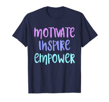 Load image into Gallery viewer, Motivate Inspire Empower TShirt Motivation