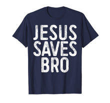 Load image into Gallery viewer, Jesus Saves Bro T-Shirt Christian Religion Gift Shirt