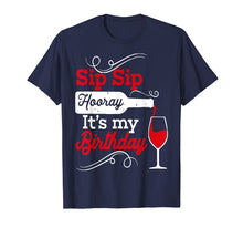 Load image into Gallery viewer, Sip Sip Hooray It's My Birthday T-Shirt for Women