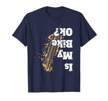 Load image into Gallery viewer, Is my bike Ok ? T-Shirt Funny Vintage Biker Gift for Bikers