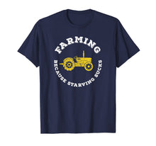Load image into Gallery viewer, Farming Because Starving Sucks Funny Farm Shirt Agriculture