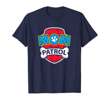 Load image into Gallery viewer, Funny Mom Patrol T-Shirt | Dog Mom Tee