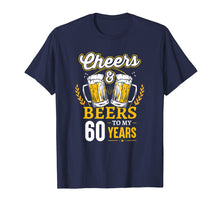 Load image into Gallery viewer, Cheers And Beers To My 60 Years T-Shirt 60th Birthday Gifts