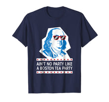 Load image into Gallery viewer, Ain't No Party Like a Boston Tea Party Shirt Ben Franklin US