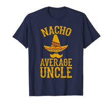 Load image into Gallery viewer, Mens Nacho Average Uncle - Funny Uncle Gift T-Shirt