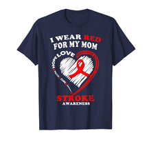 Load image into Gallery viewer, Stroke Awareness T Shirt - I Wear Red For My Mom