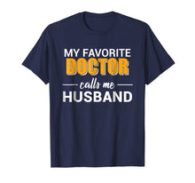 Load image into Gallery viewer, My Favorite Doctor Calls Me Husband Funny T-shirt