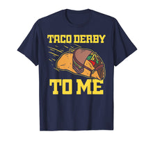 Load image into Gallery viewer, Taco Derby To Me Shirt Cinco De Mayo Kentucky Horse Race