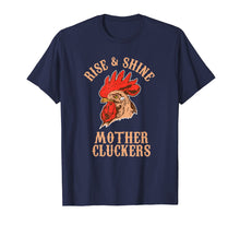Load image into Gallery viewer, Rise And Shine Mother Cluckers Funny Chicken Farm T-Shirt
