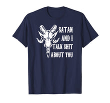 Load image into Gallery viewer, Satan and I talk shit about you shirt