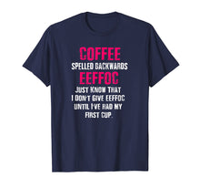 Load image into Gallery viewer, Morning Coffee Humor Coffee Spelled Backwards EEFFOC Shirt