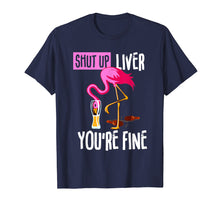Load image into Gallery viewer, Shut Up Liver You're Fine Flamingo Drink Beer Funny Shirt