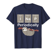 Load image into Gallery viewer, Funny Science Sloth I Nap Periodically Sloths Lovers Gift