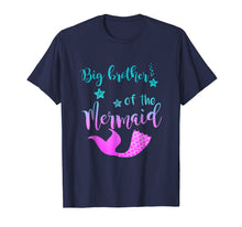 Load image into Gallery viewer, Funny Big Brother Of The Mermaid Birthday T Shirt