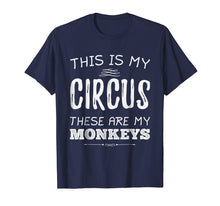 Load image into Gallery viewer, This Is My Circus These Are My Monkeys Funny T-shirt