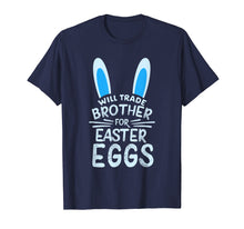 Load image into Gallery viewer, Will Trade Brother For Easter Eggs T Shirt Bunny Ears