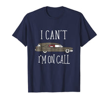 Load image into Gallery viewer, I Can't I'm On Call Mortuary Student T-Shirt