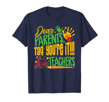 Load image into Gallery viewer, Dear Parents Tag You're It Teacher Last Day of School T-Shirt