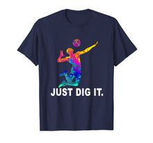Load image into Gallery viewer, Volleyball T-Shirt - Just Dig It Volleyball Saying Gifts