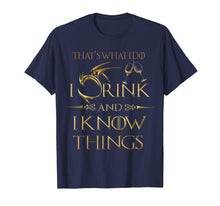 Load image into Gallery viewer, That's What I do I Drink And I Know Things , Gold T-shirt
