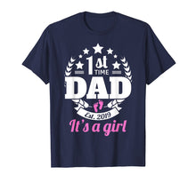Load image into Gallery viewer, 1st Time Dad 2019 It's A Girl Shirt First Time New Dad Gifts