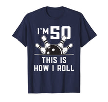 Load image into Gallery viewer, 50 Year Old Bowling Birthday Party Shirt How I Roll Gift