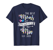 Load image into Gallery viewer, The Best Moms Promoted To Mia Est 2019 T Shirt