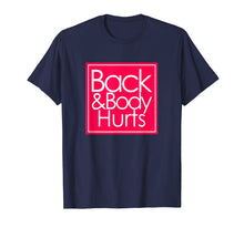 Load image into Gallery viewer, Back and body hurts T-Shirt
