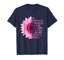 Load image into Gallery viewer, being strong pink flower breast cancer awareness t shirt