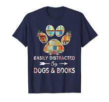 Load image into Gallery viewer, Easily distracted by dogs & books - Dogs shirt
