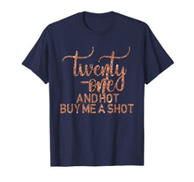 Load image into Gallery viewer, 21st Birthday T-Shirt Rose 21 Hot Buy Shot Twenty One