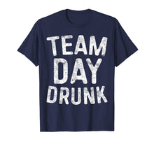 Load image into Gallery viewer, Team Day Drunk T-Shirt Drinking Gift Shirt