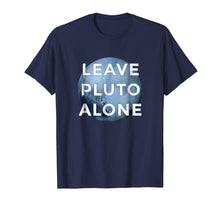 Load image into Gallery viewer, Leave Pluto Alone T-Shirt Funny Astrology Gift
