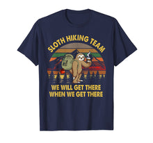 Load image into Gallery viewer, Sloth Hiking Team Shirt We Will Get There When We Get There