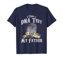 Load image into Gallery viewer, I Took A DNA Test And God Is My Father Tshirt