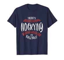 Load image into Gallery viewer, There's No Crying In Baseball Funny Sports Shirt