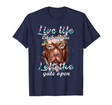 Load image into Gallery viewer, Live Life Like Someone Get The Gate Open Pitbull Tshirt Gift