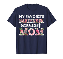 Load image into Gallery viewer, My Favorite Bartender Calls Me Mom T-Shirt Mothers Day