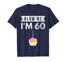 Load image into Gallery viewer, Blow Me I'm 60 Sixty 60th Birthday Gag Gift T Shirt Saying