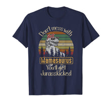 Load image into Gallery viewer, Don't Mess With Mamasaurus You'll Get Jurasskicked TShirt