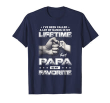 Load image into Gallery viewer, I've Been Called A Lot Of Names Papa Is My Favorite Shirt